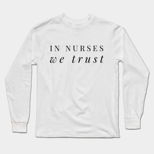 IN NURSES WE TRUST Long Sleeve T-Shirt